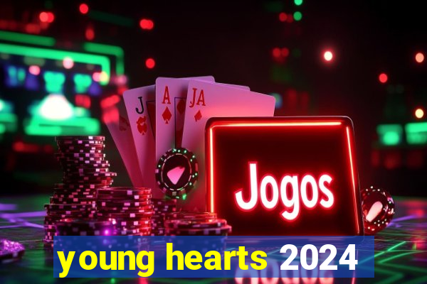 young hearts 2024